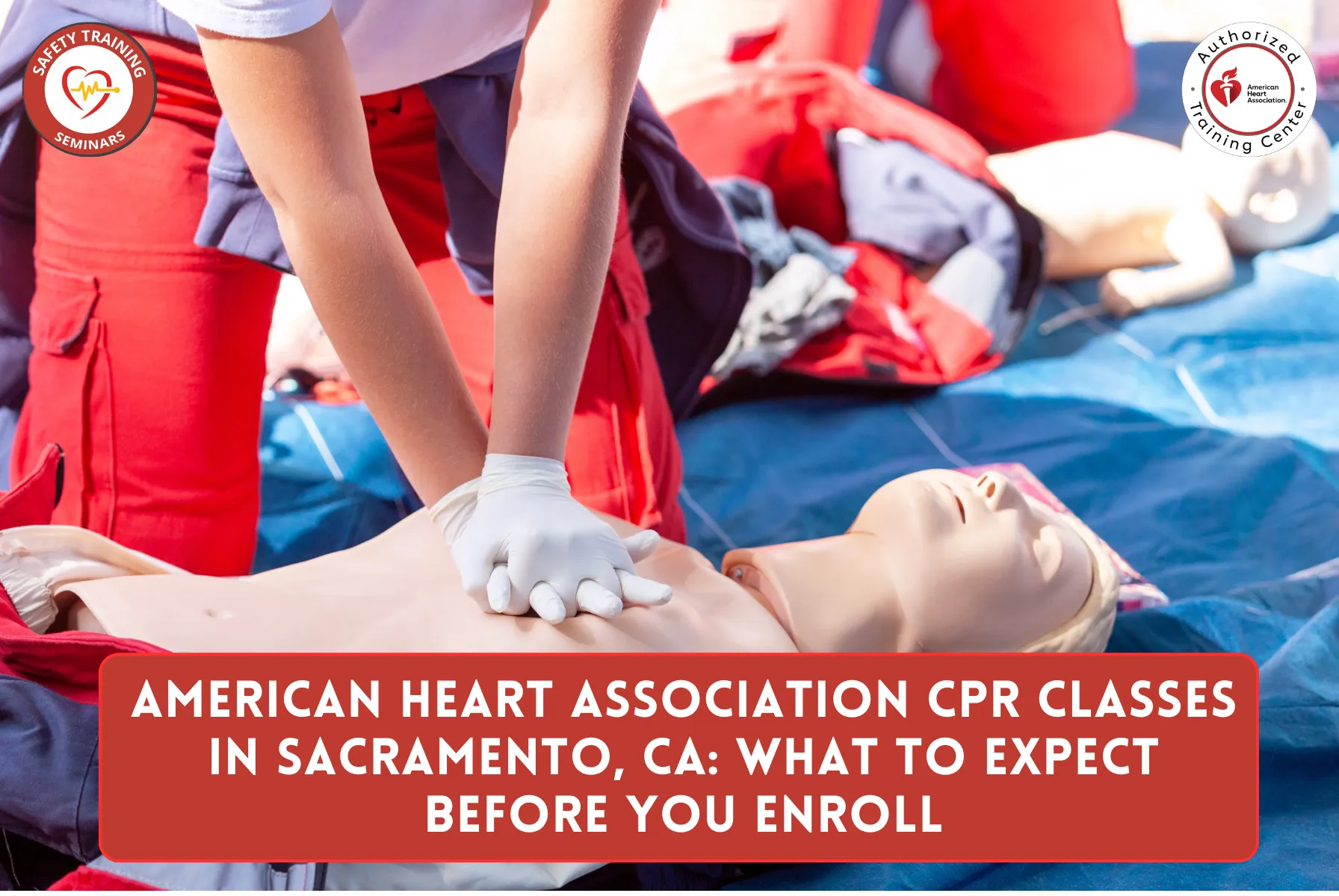 American Heart Association CPR Classes in Sacramento, CA: What to Expect Before You Enroll