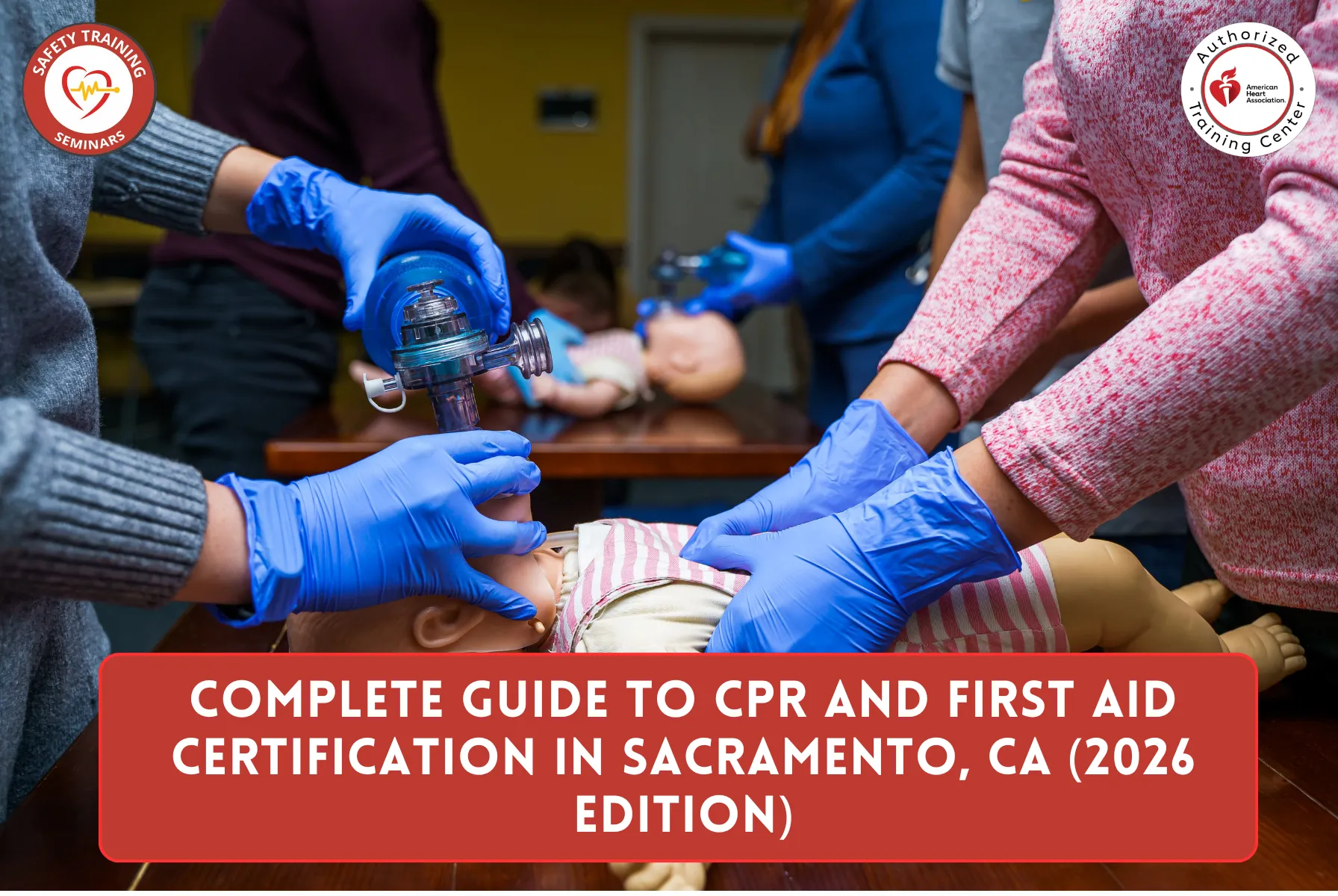 Complete Guide to CPR and First Aid Certification in Sacramento, CA (2026 Edition)