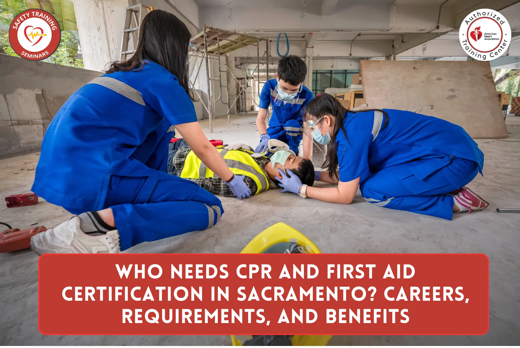 Who Needs CPR and First Aid Certification in Sacramento? Careers, Requirements, and Benefits