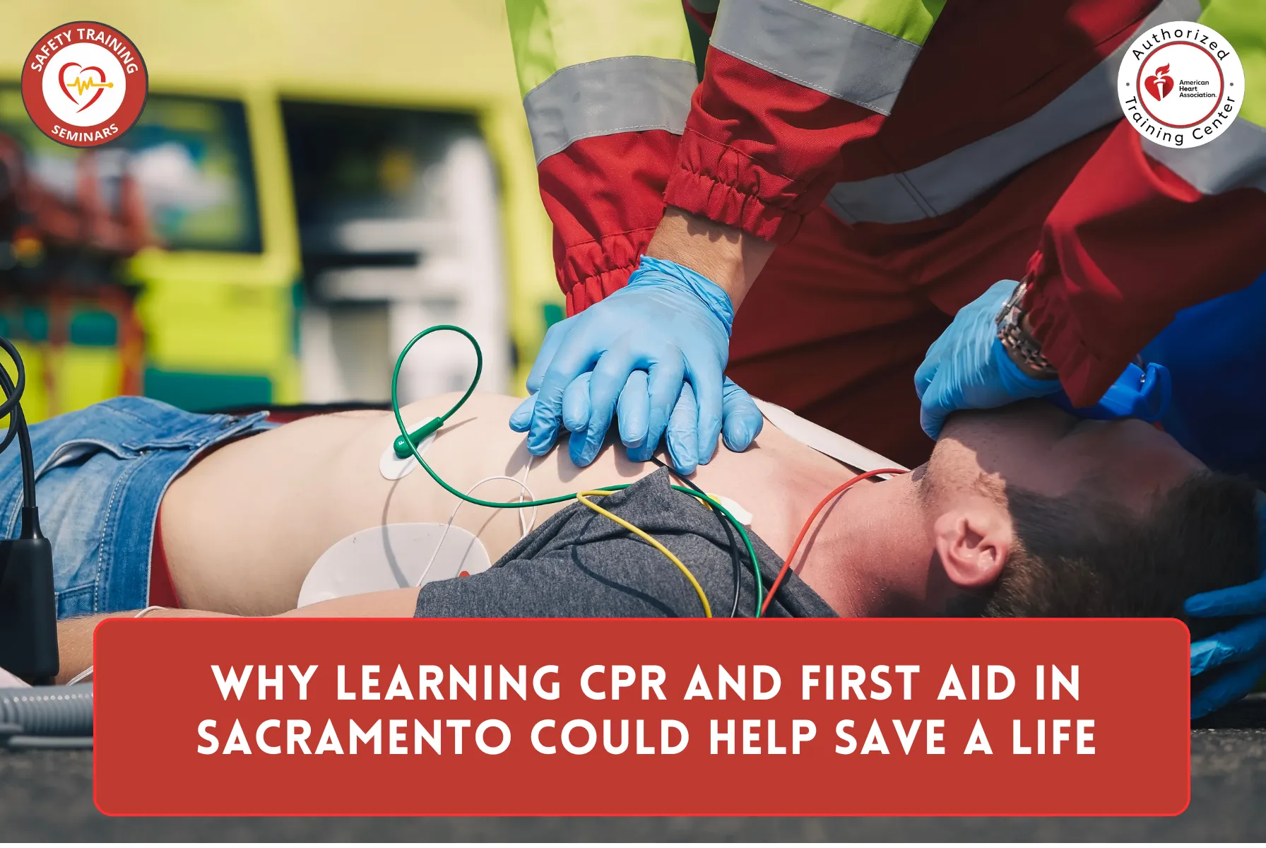 Why Learning CPR and First Aid in Sacramento Could Help Save a Life